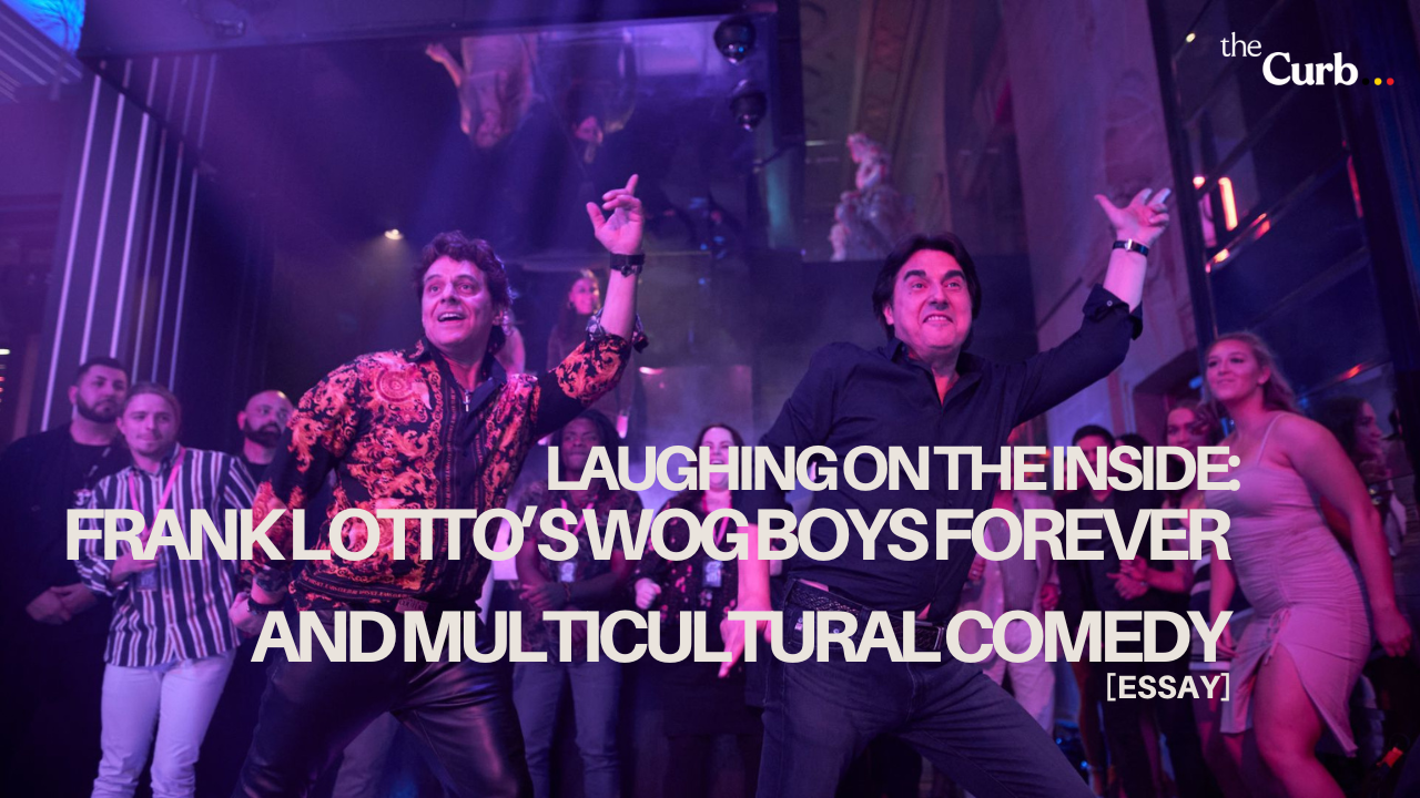 Laughing on the Inside: Frank Lotito’s Wog Boys Forever and Multicultural Comedy